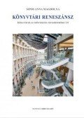 Sipos Anna Magdolna - Könyvtári reneszánsz - Könyvtárak az információs társadalomban 2.0