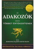 Burg, Bob,Mann, John David - Az adakozók mindig többet értékesítenek