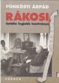 Pünkösti Árpád - Rákosi, Sztálin legjobb tanítványa