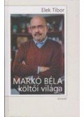 Elek Tibor - Markó Béla költői világa - Monográfia