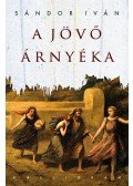 Sándor Iván - A jövő árnyéka