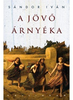 Sándor Iván - A jövő árnyéka Sándor Iván - A jövő árnyéka, null 2016 antikvár könyv