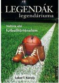 Lakat T. Károly - Legendák legendáriuma - Velünk élő futballtörténelem