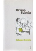 Bruno Schulz - Fahajas boltok