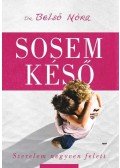 Belső Nóra - Sosem késő