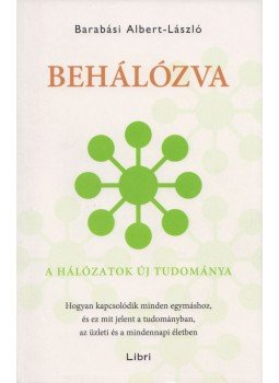 Barabási Albert László - Behálózva Barabási Albert László - Behálózva, Budapest 2016 antikvár könyv