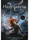 Cassandra Clare - Hamuváros - A végzet ereklyéi 2.