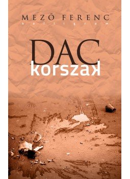 Mező Ferenc - Dackorszak Mező Ferenc - Dackorszak, null 2016 antikvár könyv