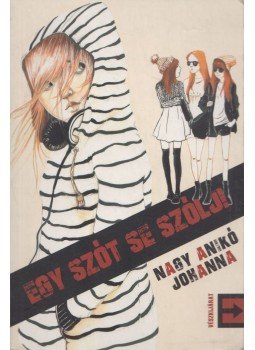 Nagy Anikó Johanna - Egy szót se szólj! Nagy Anikó Johanna - Egy szót se szólj!, 2016 antikvár könyv