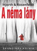 Michael Hjorth , Hans Rosenfeldt - A néma lány
