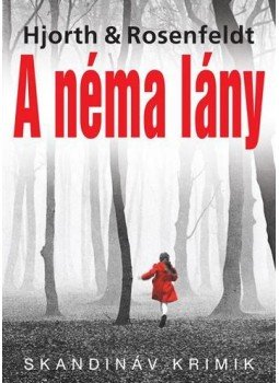 Michael Hjorth , Hans Rosenfeldt - A néma lány Michael Hjorth , Hans Rosenfeldt - A néma lány, Budapest 2016 antikvár könyv