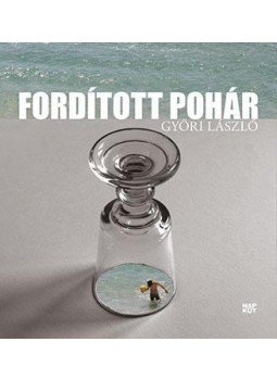Győri László - Fordított pohár Győri László - Fordított pohár, null 2016 antikvár könyv