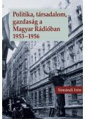 Simándi Irén - Politika, társadalom, gazdaság a Magyar Rádióban 1953-1956