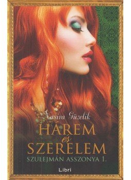 Nasira Güzelik - Hárem és szerelem Nasira Güzelik - Hárem és szerelem, Budapest 2016 antikvár könyv