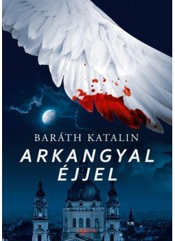 Baráth Katalin - Arkangyal éjjel, Budapest 2016 antikvár könyv