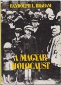 Randolph L. Braham - A magyar holocaust I-II.