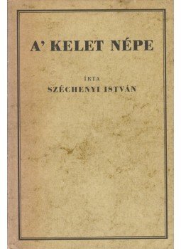 Széchenyi István - A' kelet népe (reprint) Széchenyi István - A' kelet népe (reprint), Budapest 1985 antikvár könyv