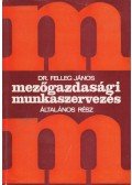 Felleg János dr. - Mezőgazdasági munkaszervezés