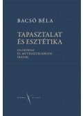 Bacsó Béla - Tapasztalat és esztétika. Filozófiai és művészetelméleti írások.
