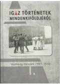 Papp Árpád - Igaz történetek Mindenkiföldjéről I.