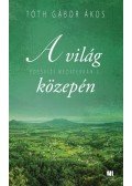 Tóth Gábor Ákos - A világ közepén