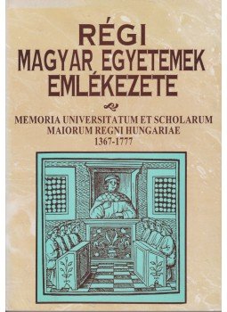 Knapp Éva (szerk.), Farkas Gábor, Szögi László - Régi magyar egyetemek emlékezete Knapp Éva (szerk.), Farkas Gábor, Szögi László - Régi magyar egyetemek emlékezete, Budapest 1995 antikvár könyv