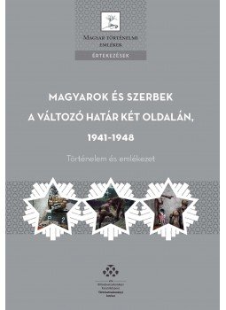 Hornyák Árpád - Magyarok és szerbek a változó határ két oldalán, 1941-1948 Történelem és emlékezet, null 2016 antikvár könyv