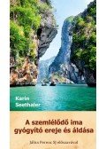 Karin Seethaler - A szemlélődő ima gyógyító ereje és áldása