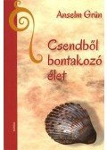 Anselm Grün  - Csendből bontakozó élet