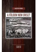 Valentyik Ferenc - A földem nem ereszt -ÜKH 2016