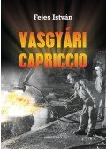 Fejes István - Vasgyári Capriccio