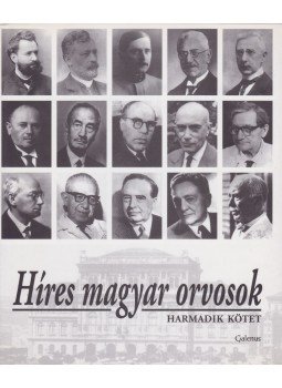 Dr. Kapronczay Károly (szerk.), Prof. dr. Vizi E. Szilveszter (szerk.) - Híres magyar orvosok 3. Dr. Kapronczay Károly (szerk.), Prof. dr. Vizi E. Szilveszter (szerk.) - Híres magyar orvosok 3., 2002 antikvár könyv