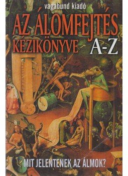 Berente Ági - Az álomfejtés kézikönyve A-Z Berente Ági - Az álomfejtés kézikönyve A-Z, Kecskemét 2005 antikvár könyv