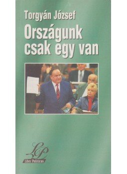 Torgyán József dr. - Országunk csak egy van Torgyán József dr. - Országunk csak egy van, Budapest 1998 antikvár könyv