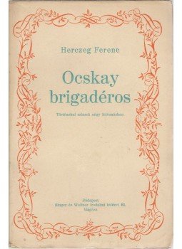 Herczeg Ferenc - Ocskay brigadéros Herczeg Ferenc - Ocskay brigadéros, Budapest 0 antikvár könyv