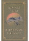 Zsindely Ferenc - Isten szabad ege alatt