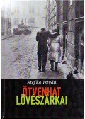Stefka István - 1956 lövészárkai