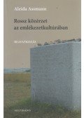 Aleida Assmann - Rossz közérzet az emlékezetkultúrában