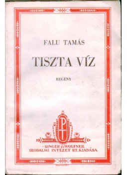 Falu Tamás - Tiszta víz Falu Tamás - Tiszta víz, Budapest 1938 antikvár könyv