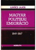 Lukács Lajos - Magyar politikai emigráció 1849-1867