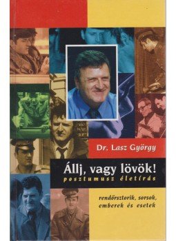 Lasz György - Állj, vagy lövök! Lasz György - Állj, vagy lövök!, Budapest 2003 antikvár könyv