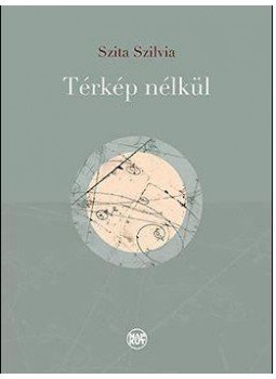 Szita Szilvia - Térkép nélkül ÜKH 2016 Szita Szilvia - Térkép nélkül ÜKH 2016, null 2016 antikvár könyv