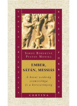 Simon Róbertné Pesthy Monika - Ember, Sátán, Messiás, Budapest 2013 antikvár könyv
