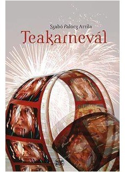 Szabó Palócz Attila - Teakarnevál ÜKH 2016 Szabó Palócz Attila - Teakarnevál ÜKH 2016, null 2016 antikvár könyv