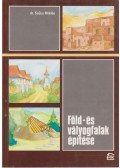 Dr. Szűcs Miklós - Föld- és vályogfalak építése