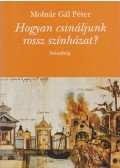 Molnár Gál Péter - Hogyan csináljunk rossz színházat?