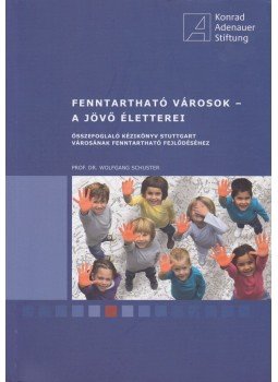 Prof. Dr. Schuster, Wolfgang - Fenntartható városok - a jövő életterei Prof. Dr. Schuster, Wolfgang - Fenntartható városok - a jövő életterei, Budapest 2014 antikvár könyv