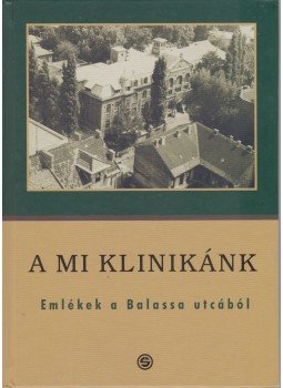 Baran Brigitta (szerk.), Gazdag Gábor (szerk.), Ungvári Gábor (szerk.) - A mi klinikánk Baran Brigitta (szerk.), Gazdag Gábor (szerk.), Ungvári Gábor (szerk.) - A mi klinikánk, Budapest 2012 antikvár könyv