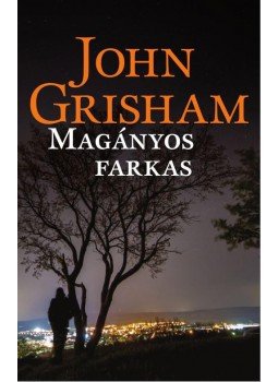 John Grisham - A magányos farkas John Grisham - A magányos farkas, Budapest 2016 antikvár könyv