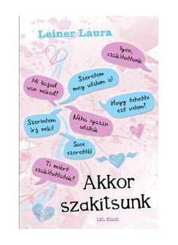 Leiner Laura - Akkor szakítsunk Leiner Laura - Akkor szakítsunk, Budapest 2016 antikvár könyv